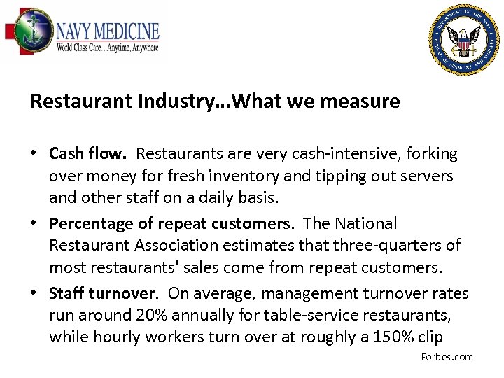 Restaurant Industry…What we measure • Cash flow. Restaurants are very cash-intensive, forking over money