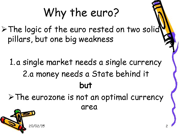 Why the euro? The logic of the euro rested on two solid pillars, but