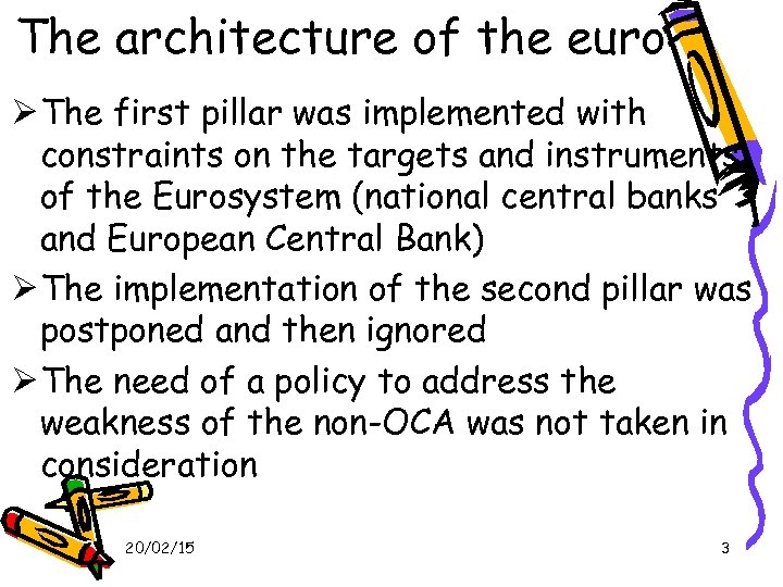The architecture of the euro The first pillar was implemented with constraints on the