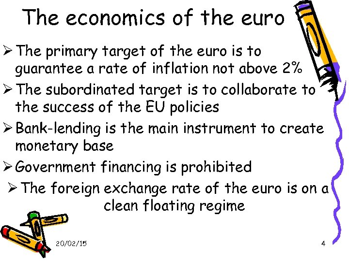 The economics of the euro The primary target of the euro is to guarantee