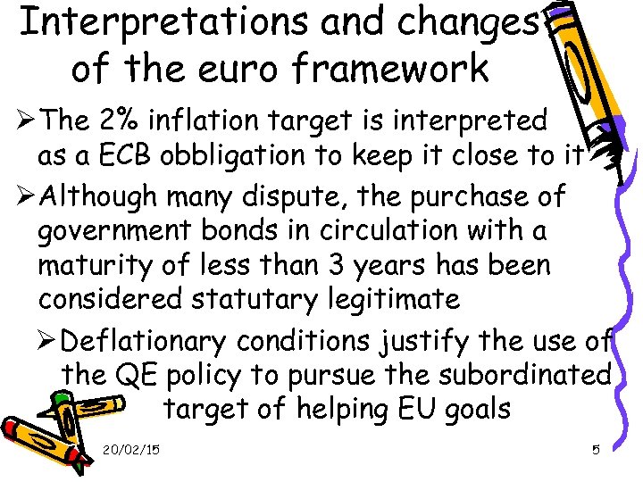 Interpretations and changes of the euro framework The 2% inflation target is interpreted as