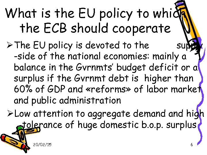 What is the EU policy to which the ECB should cooperate The EU policy