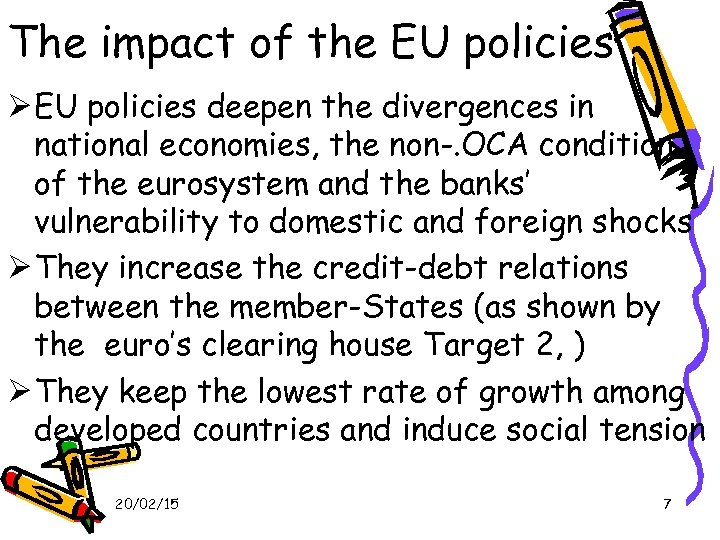 The impact of the EU policies deepen the divergences in national economies, the non-.