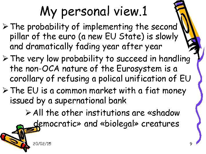 My personal view. 1 The probability of implementing the second pillar of the euro