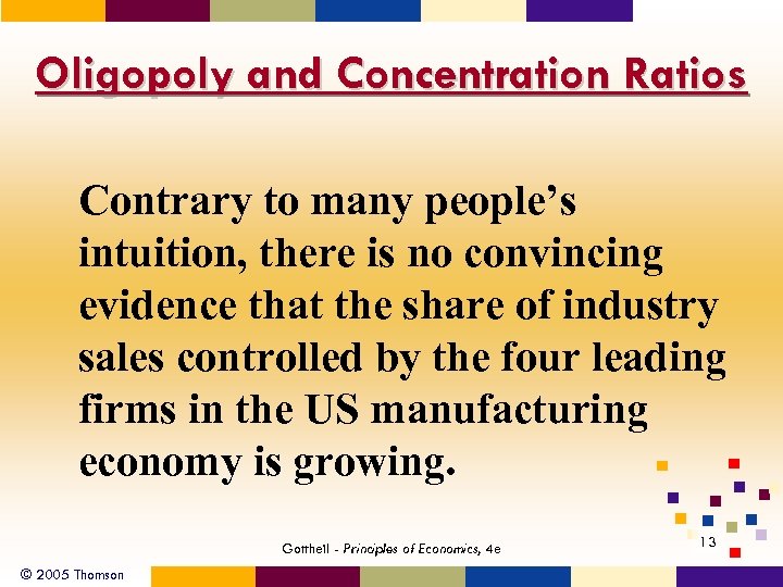 Oligopoly and Concentration Ratios Contrary to many people’s intuition, there is no convincing evidence