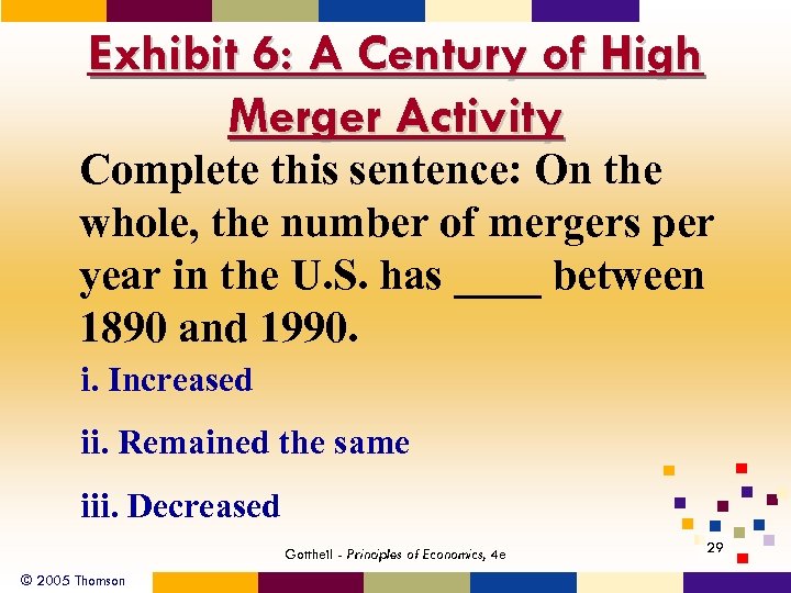 Exhibit 6: A Century of High Merger Activity Complete this sentence: On the whole,