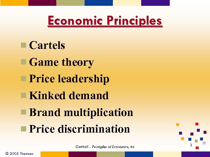 Economic Principles Cartels Game theory Price leadership Kinked demand Brand multiplication Price discrimination Gottheil