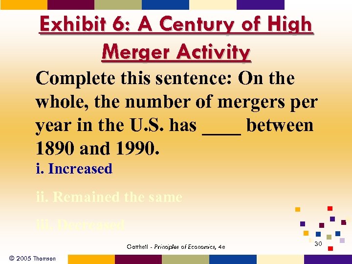 Exhibit 6: A Century of High Merger Activity Complete this sentence: On the whole,