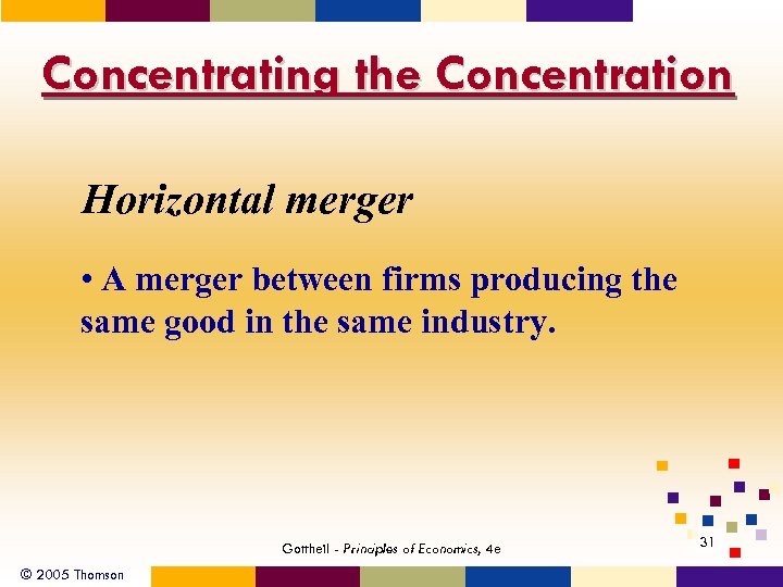 Concentrating the Concentration Horizontal merger • A merger between firms producing the same good