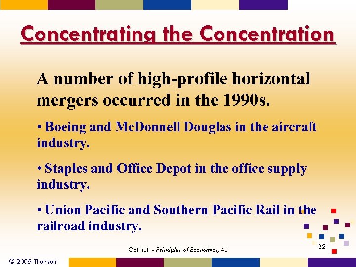 Concentrating the Concentration A number of high-profile horizontal mergers occurred in the 1990 s.