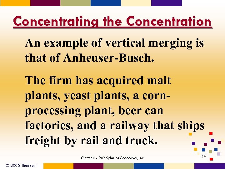 Concentrating the Concentration An example of vertical merging is that of Anheuser-Busch. The firm