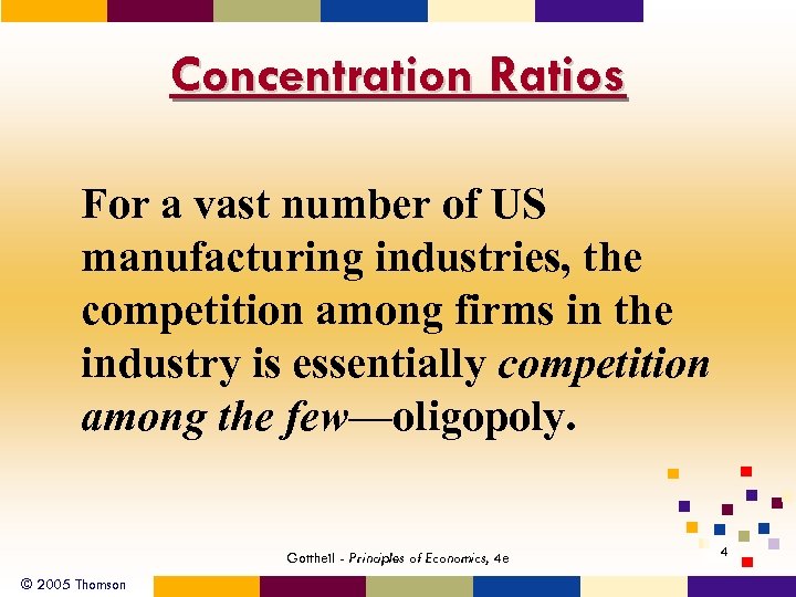 Concentration Ratios For a vast number of US manufacturing industries, the competition among firms