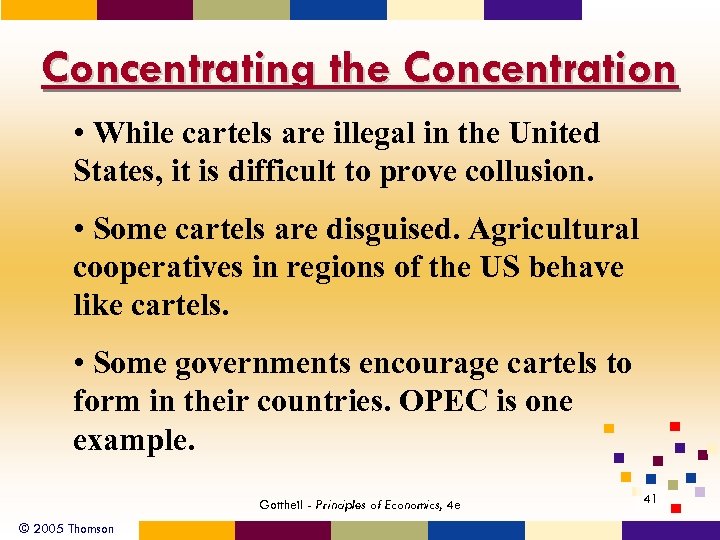 Concentrating the Concentration • While cartels are illegal in the United States, it is