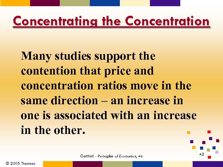 Concentrating the Concentration Many studies support the contention that price and concentration ratios move