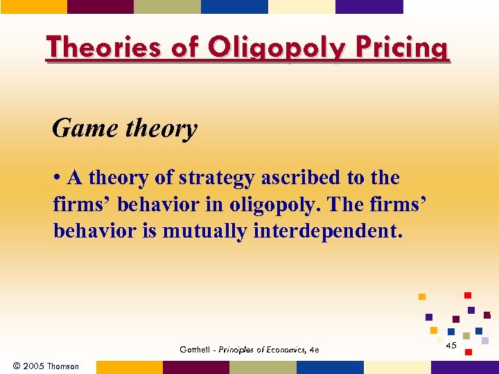 Theories of Oligopoly Pricing Game theory • A theory of strategy ascribed to the