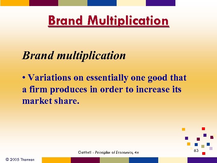 Brand Multiplication Brand multiplication • Variations on essentially one good that a firm produces