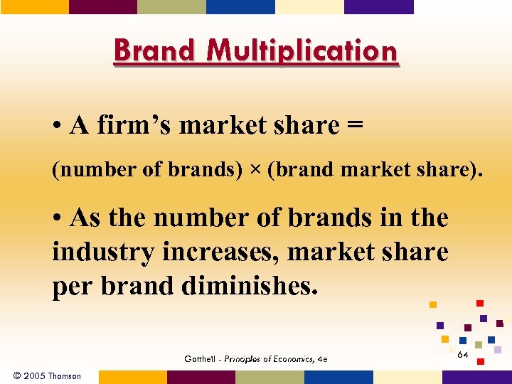 Brand Multiplication • A firm’s market share = (number of brands) × (brand market