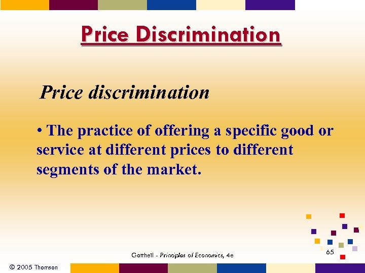 Price Discrimination Price discrimination • The practice of offering a specific good or service