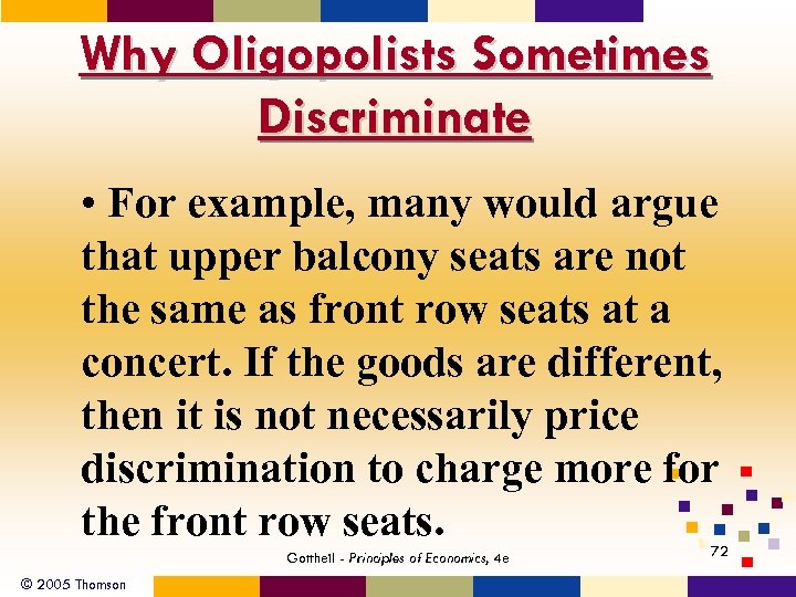 Why Oligopolists Sometimes Discriminate • For example, many would argue that upper balcony seats