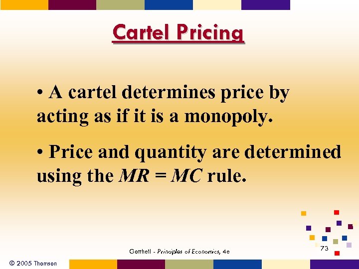 Cartel Pricing • A cartel determines price by acting as if it is a