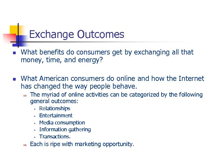 Exchange Outcomes n n What benefits do consumers get by exchanging all that money,