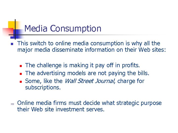 Media Consumption n This switch to online media consumption is why all the major