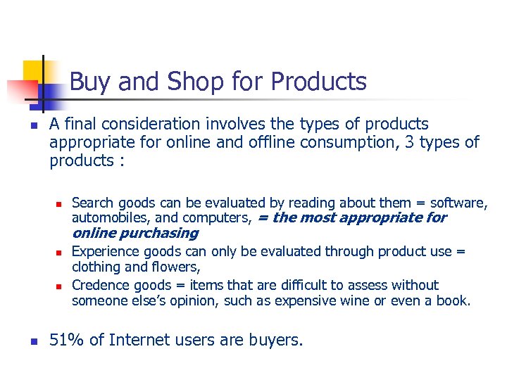 Buy and Shop for Products n A final consideration involves the types of products