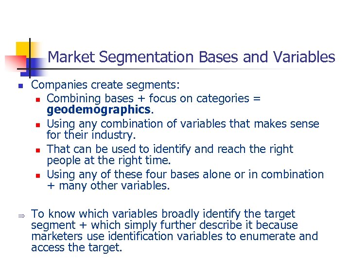 Market Segmentation Bases and Variables n Þ Companies create segments: n Combining bases +