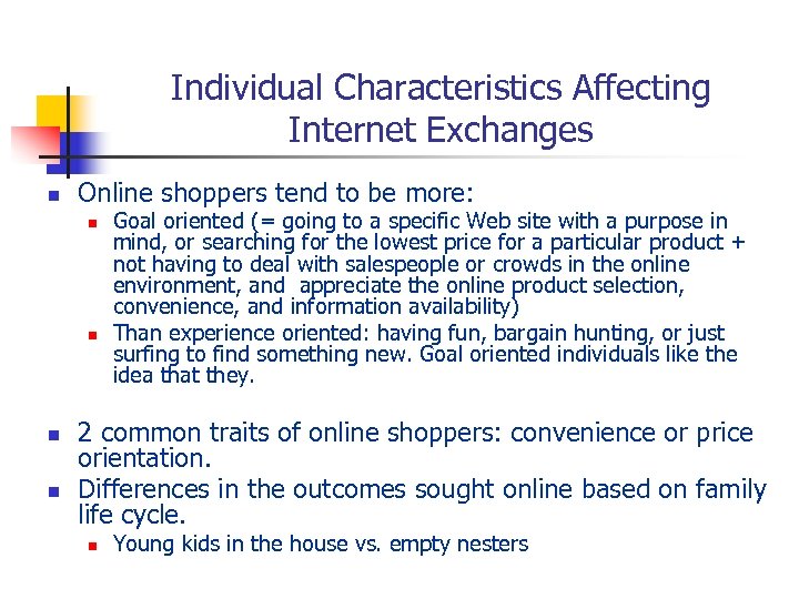 Individual Characteristics Affecting Internet Exchanges n Online shoppers tend to be more: n n