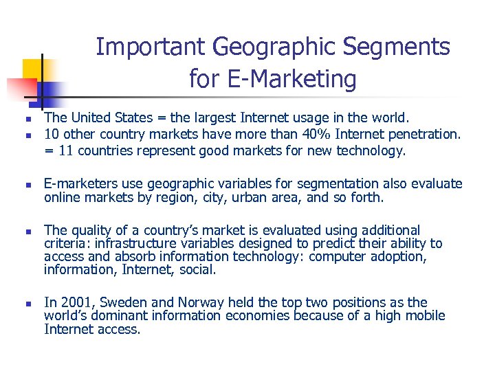 Important Geographic Segments for E-Marketing n The United States = the largest Internet usage