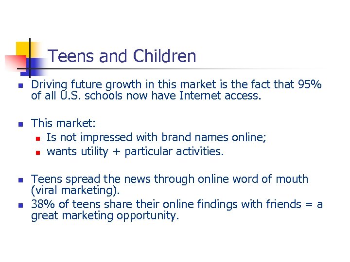 Teens and Children n n Driving future growth in this market is the fact