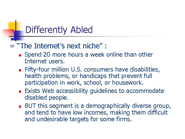 Differently Abled = “The Internet’s next niche” : n n Spend 20 more hours