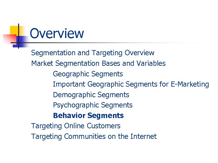 Overview Segmentation and Targeting Overview Market Segmentation Bases and Variables Geographic Segments Important Geographic