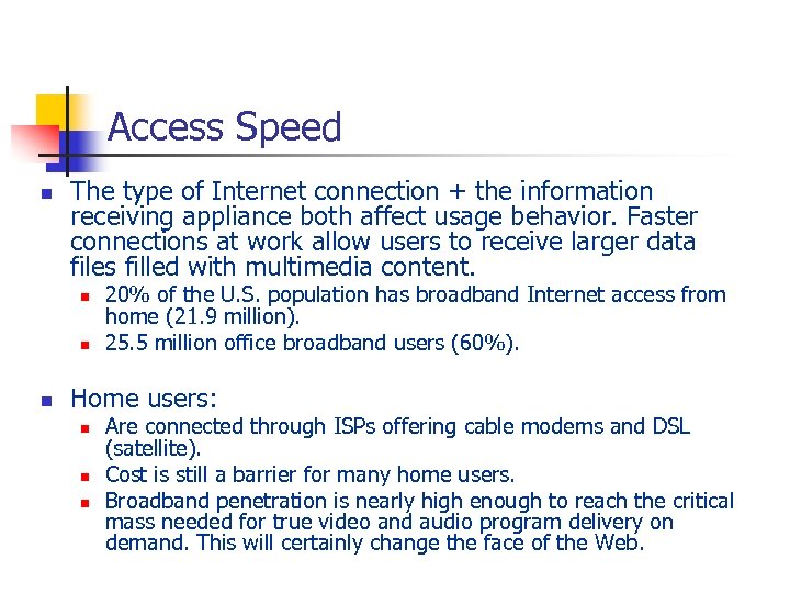 Access Speed n The type of Internet connection + the information receiving appliance both
