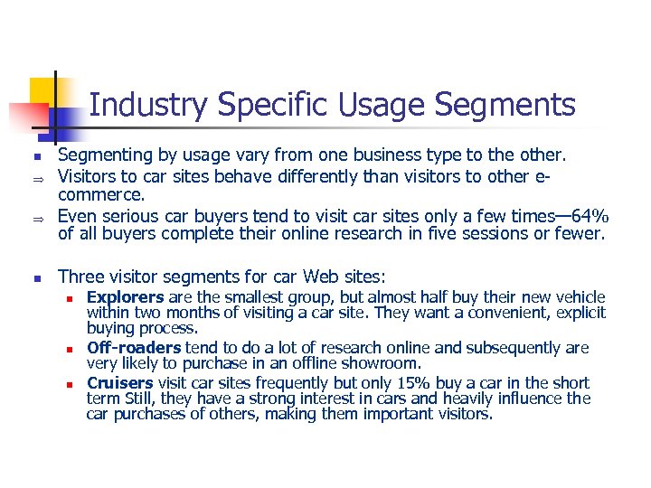 Industry Specific Usage Segments n Þ Þ n Segmenting by usage vary from one