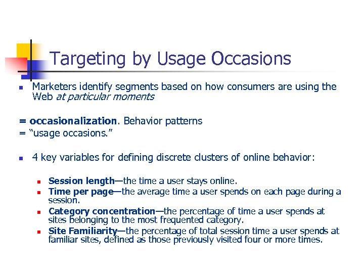 Targeting by Usage Occasions n Marketers identify segments based on how consumers are using