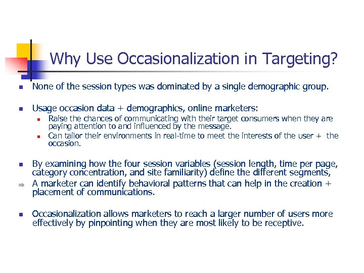 Why Use Occasionalization in Targeting? n None of the session types was dominated by