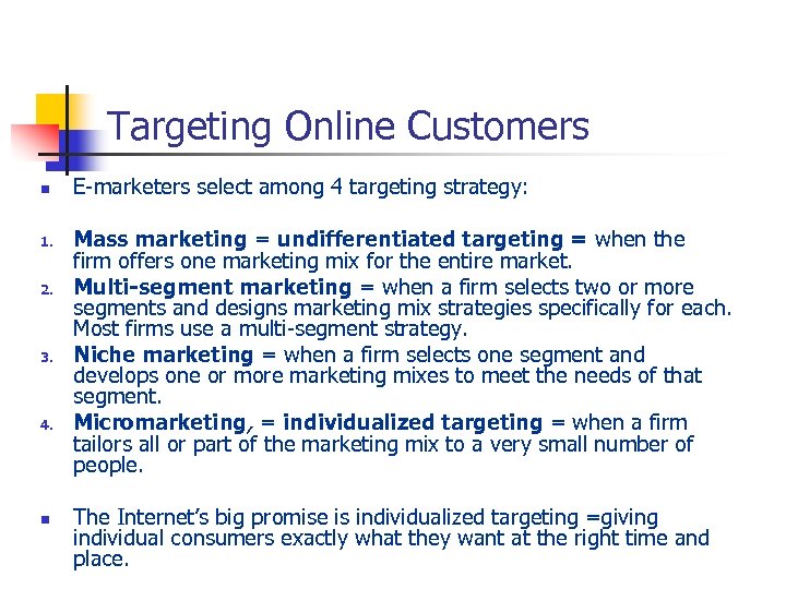 Targeting Online Customers n 1. 2. 3. 4. n E-marketers select among 4 targeting