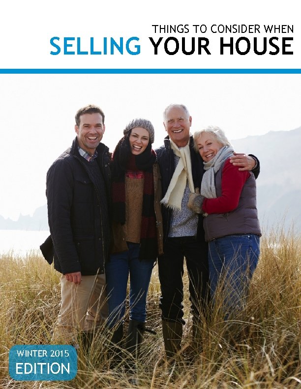 THINGS TO CONSIDER WHEN SELLING YOUR HOUSE WINTER 2015 EDITION 