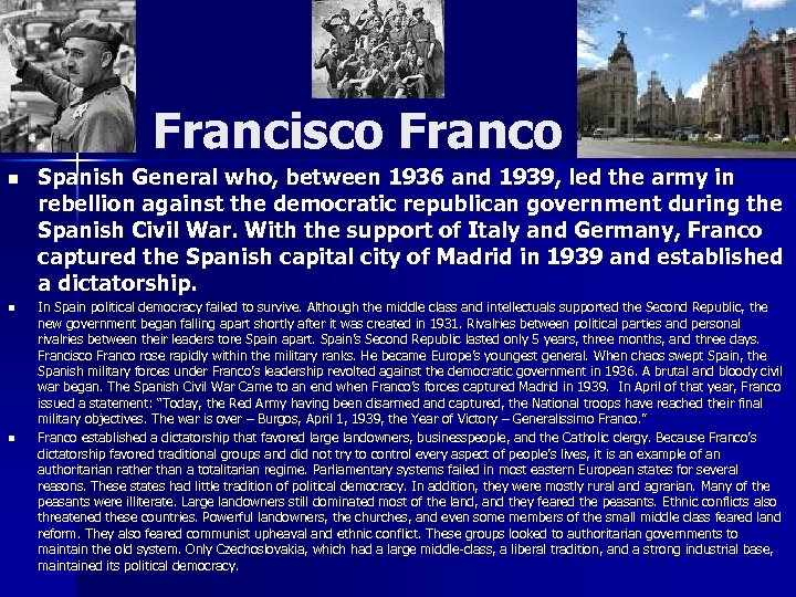 Francisco Franco n n n Spanish General who, between 1936 and 1939, led the