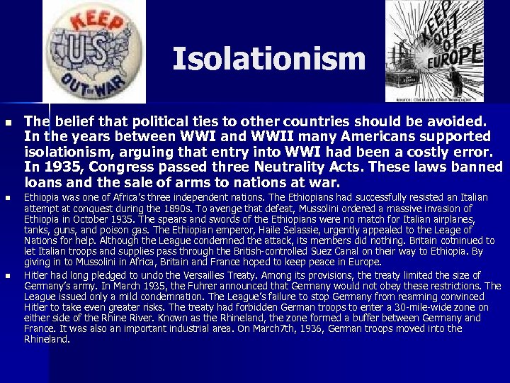 Isolationism n n n The belief that political ties to other countries should be