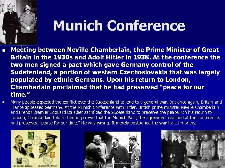Munich Conference n n Meeting between Neville Chamberlain, the Prime Minister of Great Britain