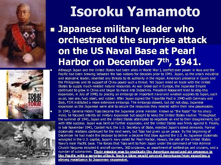 Isoroku Yamamoto n n n Japanese military leader who orchestrated the surprise attack on