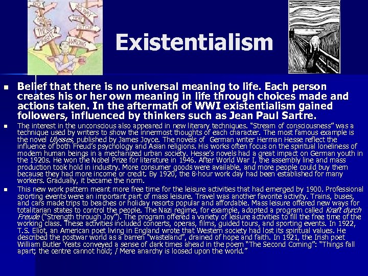 Existentialism n n n Belief that there is no universal meaning to life. Each