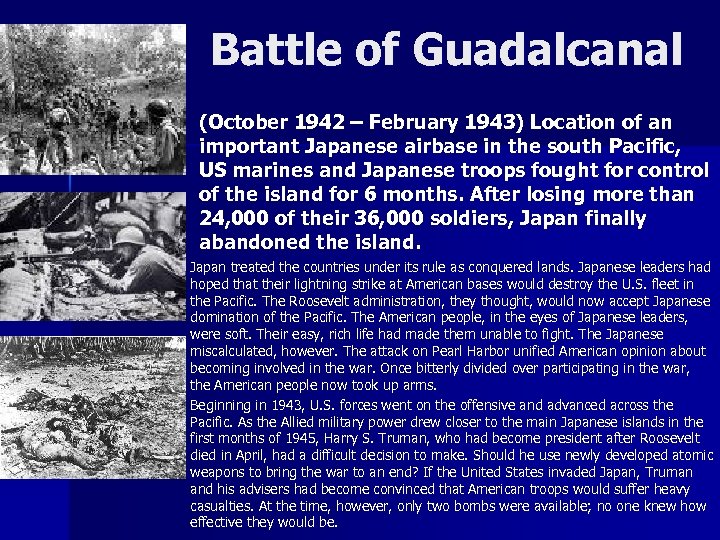 Battle of Guadalcanal (October 1942 – February 1943) Location of an important Japanese airbase