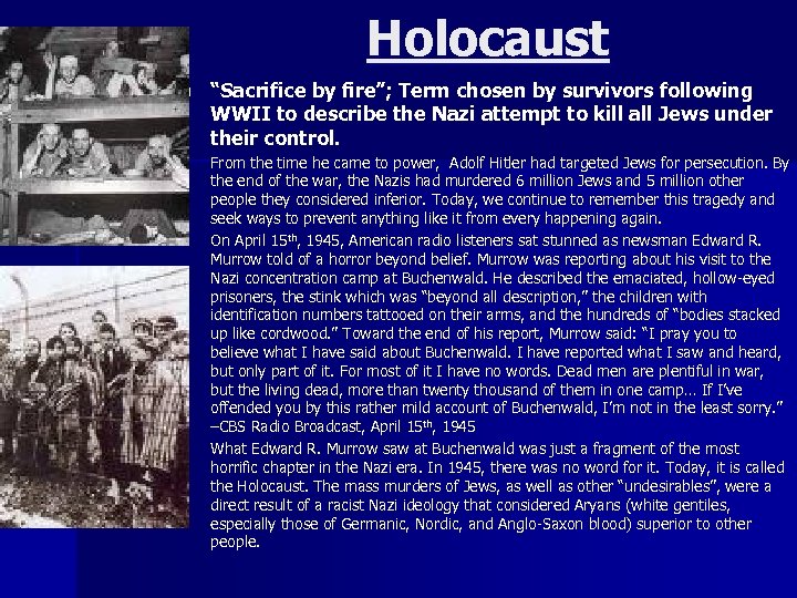Holocaust n n “Sacrifice by fire”; Term chosen by survivors following WWII to describe