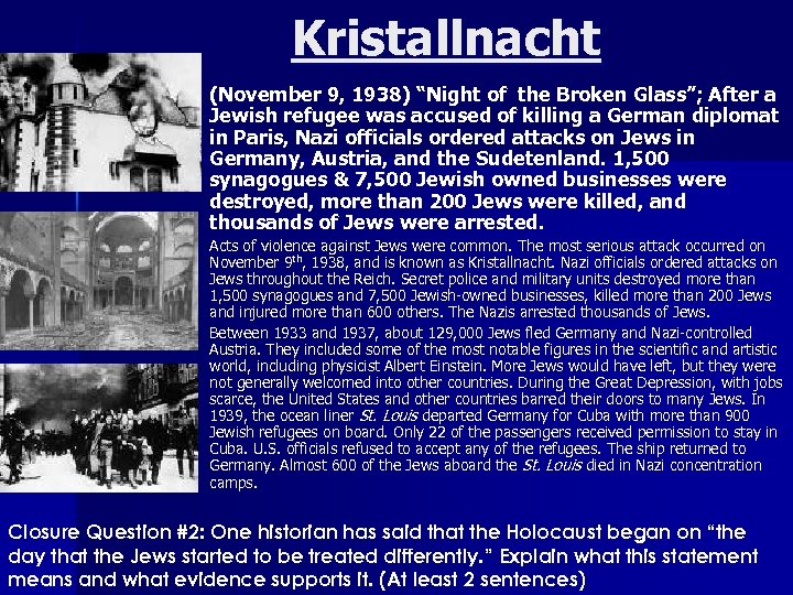 Kristallnacht n n n (November 9, 1938) “Night of the Broken Glass”; After a