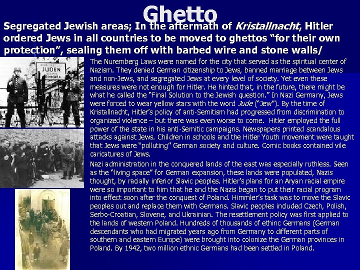 Ghetto of Kristallnacht, Hitler Segregated Jewish areas; In the aftermath ordered Jews in all