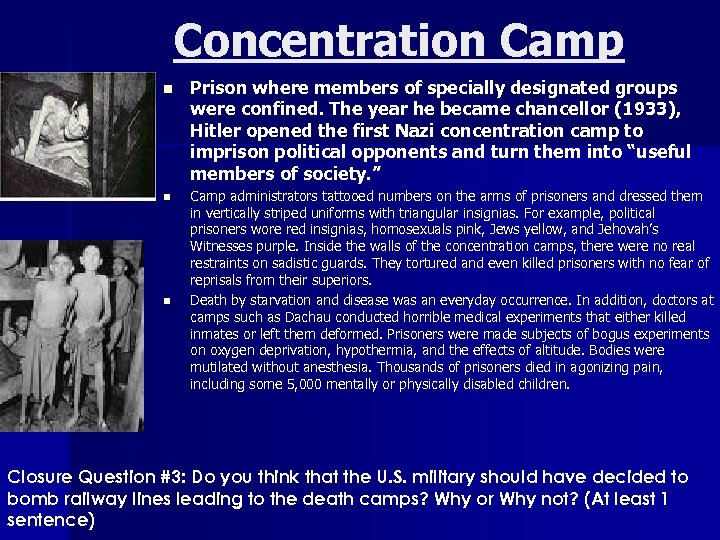 Concentration Camp n n n Prison where members of specially designated groups were confined.