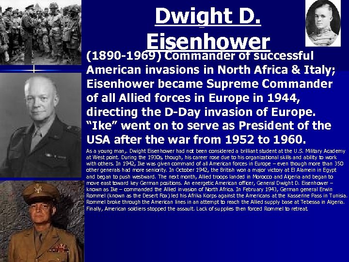 n Dwight D. Eisenhower (1890 -1969) Commander of successful American invasions in North Africa